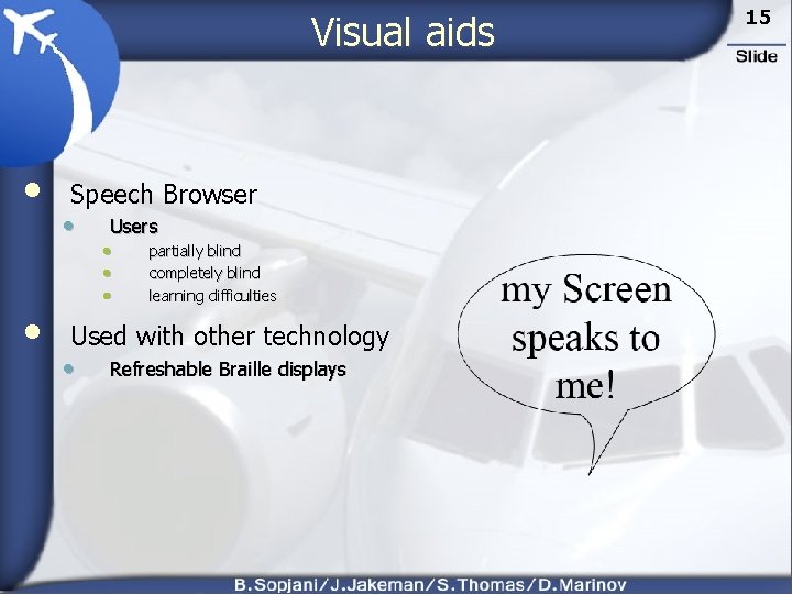 Visual aids • • Speech Browser • Users • partially blind • completely blind