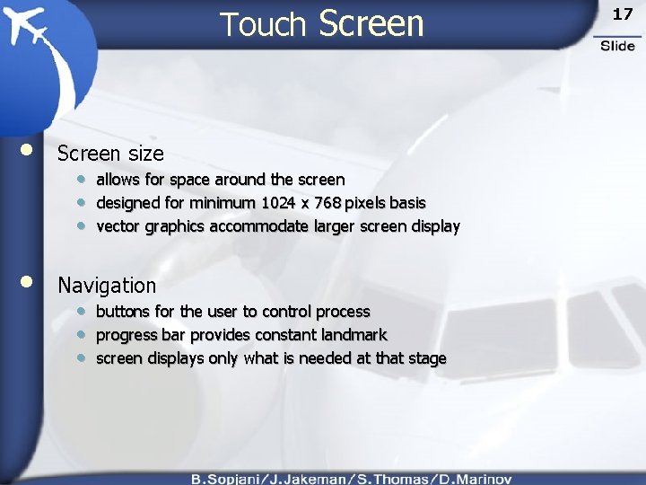 Touch Screen • Screen size • Navigation • allows for space around the screen