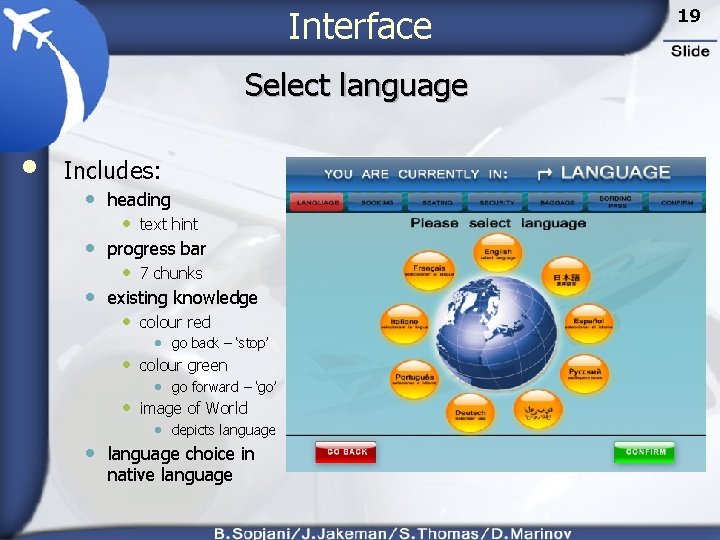 Interface Select language • Includes: • heading • text hint • progress bar •