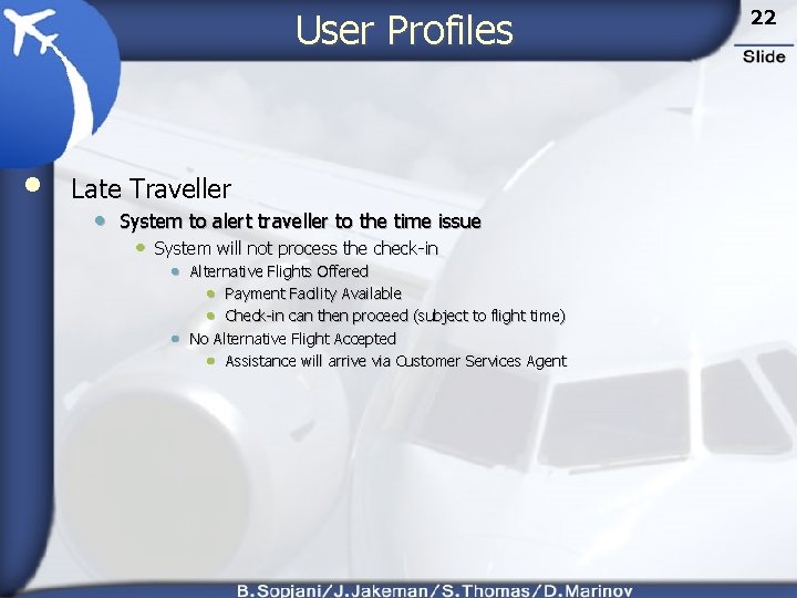 User Profiles • Late Traveller • System to alert traveller to the time issue