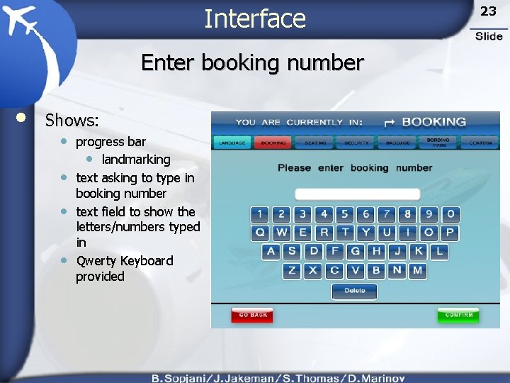 Interface Enter booking number • Shows: • progress bar • landmarking • text asking