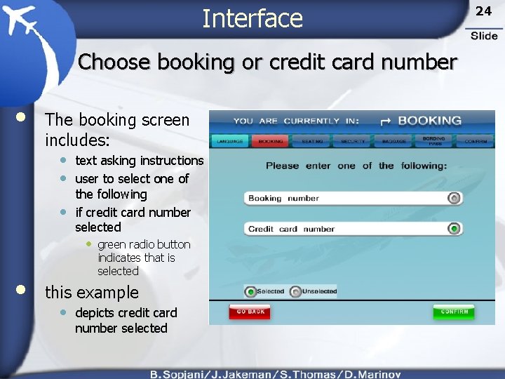 Interface Choose booking or credit card number • The booking screen includes: • text