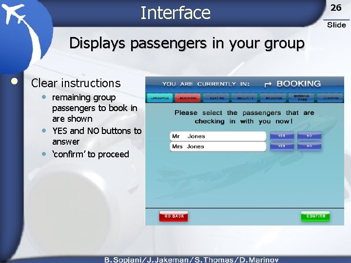 Interface Displays passengers in your group • Clear instructions • remaining group • •