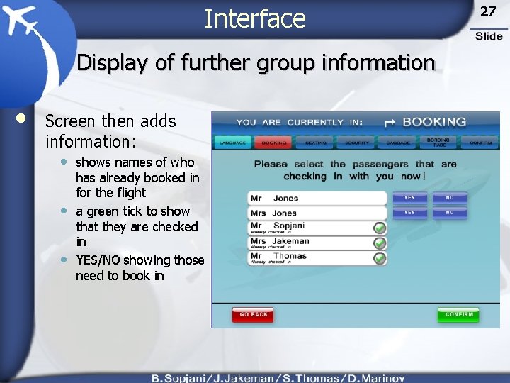 Interface Display of further group information • Screen then adds information: • shows names