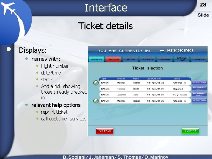 Interface Ticket details • Displays: • names with: • • flight number date/time status