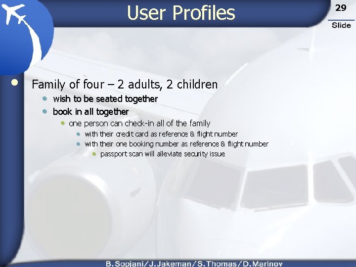 User Profiles • Family of four – 2 adults, 2 children • wish to