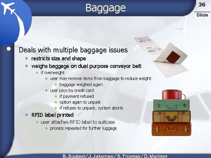 Baggage • Deals with multiple baggage issues • restricts size and shape • weighs