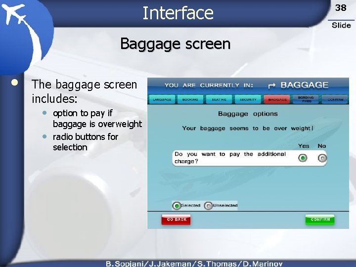 Interface Baggage screen • The baggage screen includes: • option to pay if •