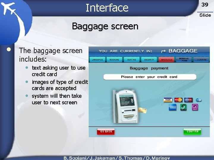 Interface Baggage screen • The baggage screen includes: • text asking user to use