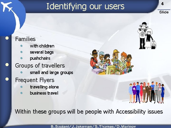 Identifying our users • • • 4 Families • • • with children several
