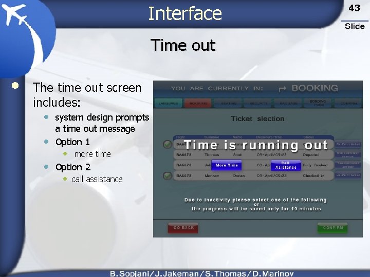 Interface Time out • The time out screen includes: • system design prompts •