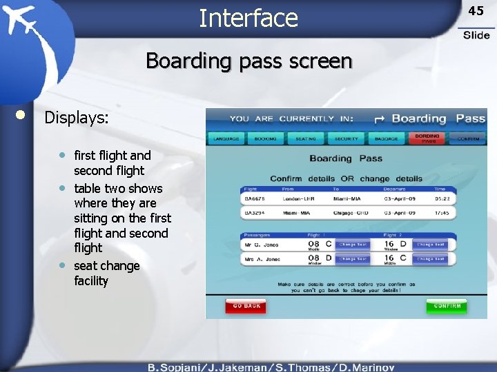 Interface Boarding pass screen • Displays: • first flight and • • second flight