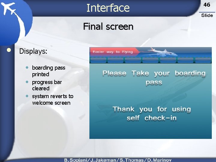 Interface Final screen • Displays: • boarding pass • • printed progress bar cleared