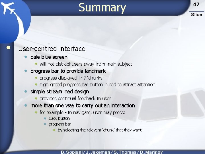 Summary • User-centred interface • pale blue screen • will not distract users away