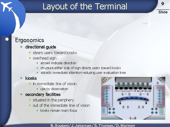 Layout of the Terminal • Ergonomics • directional guide • steers users toward kiosks