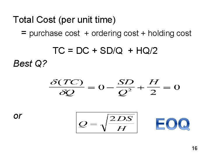 Total Cost (per unit time) = purchase cost + ordering cost + holding cost