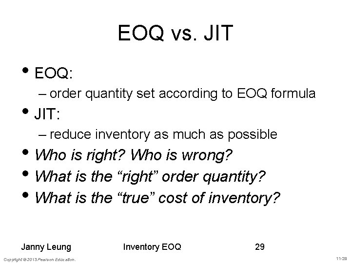 EOQ vs. JIT • EOQ: – order quantity set according to EOQ formula •