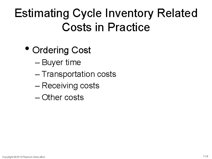 Estimating Cycle Inventory Related Costs in Practice • Ordering Cost – Buyer time –