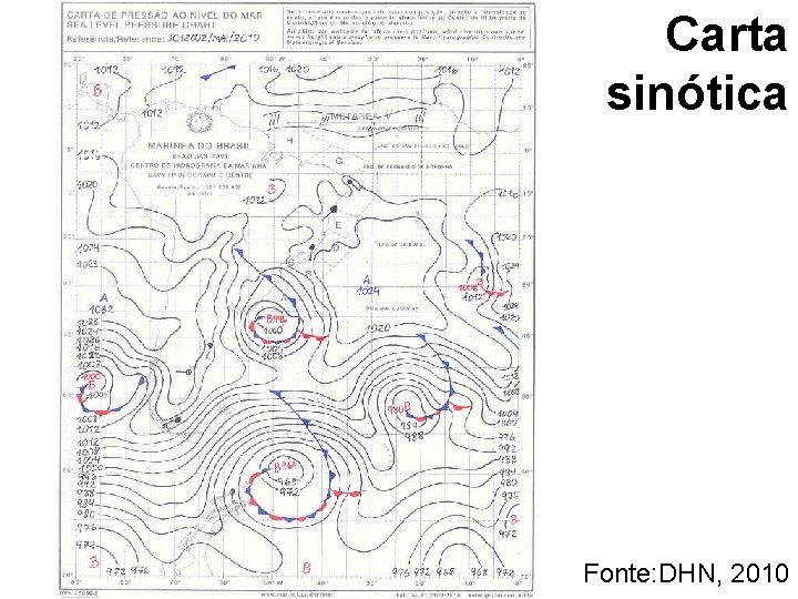 Carta sinótica Fonte: DHN, 2010 