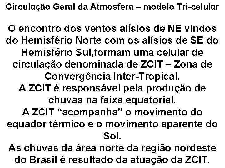 Circulação Geral da Atmosfera – modelo Tri-celular O encontro dos ventos alísios de NE