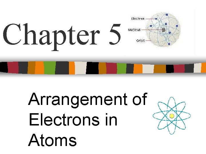Chapter 5 Arrangement of Electrons in Atoms 