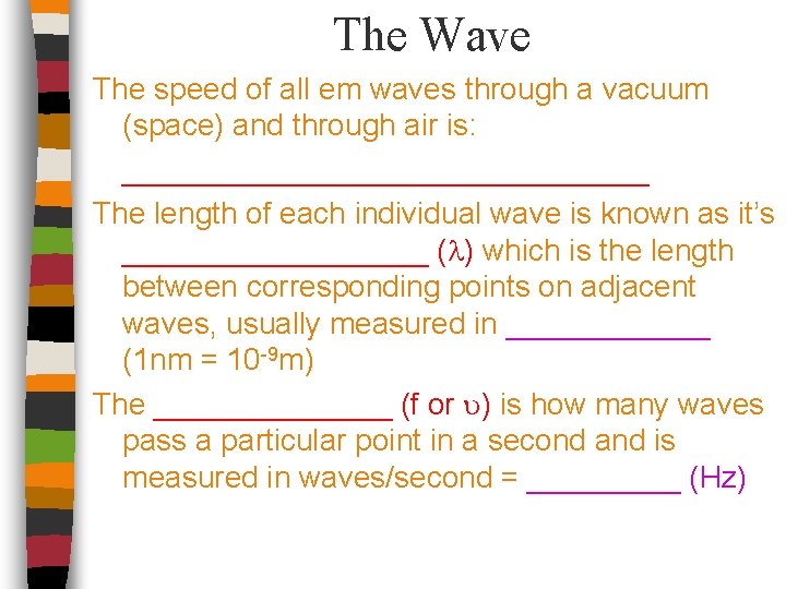 The Wave The speed of all em waves through a vacuum (space) and through