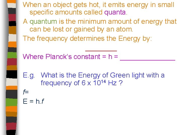 When an object gets hot, it emits energy in small specific amounts called quanta.