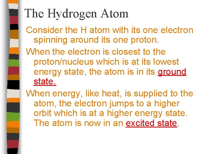 The Hydrogen Atom Consider the H atom with its one electron spinning around its