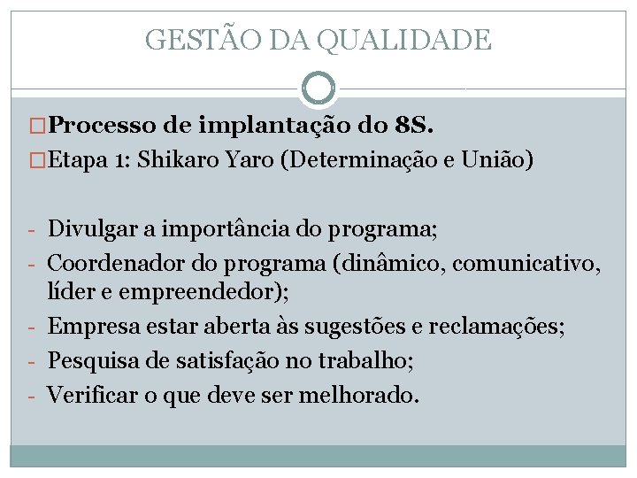 GESTÃO DA QUALIDADE �Processo de implantação do 8 S. �Etapa 1: Shikaro Yaro (Determinação