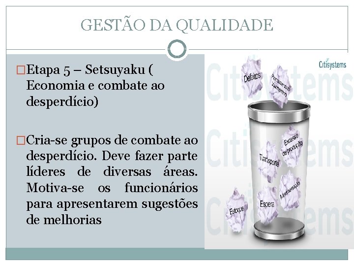 GESTÃO DA QUALIDADE �Etapa 5 – Setsuyaku ( Economia e combate ao desperdício) �Cria-se