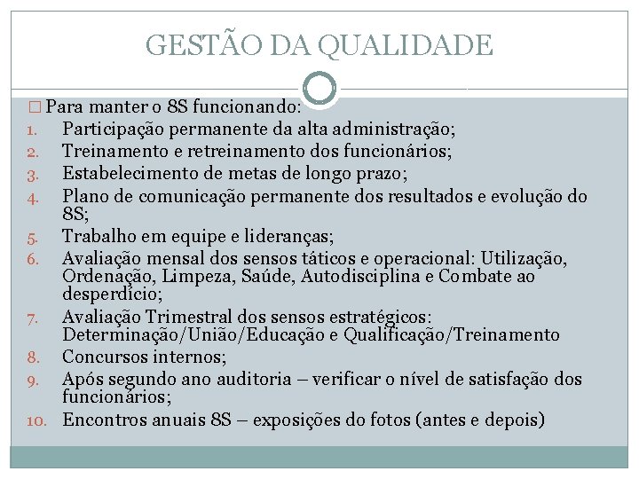 GESTÃO DA QUALIDADE � Para manter o 8 S funcionando: 1. Participação permanente da