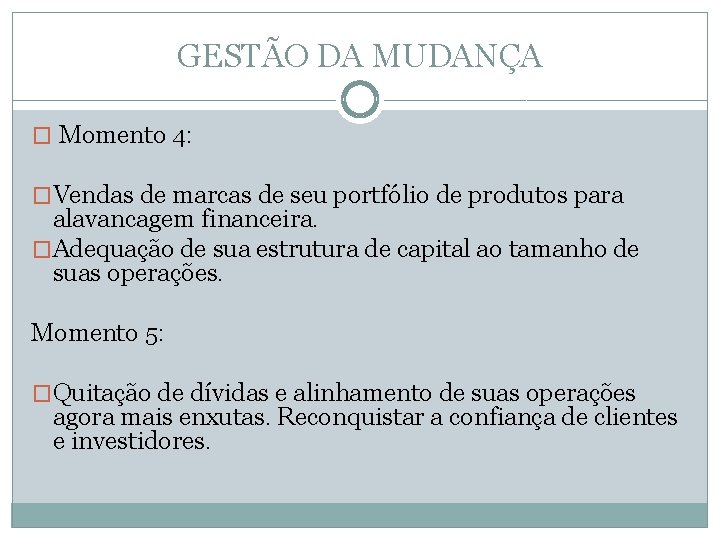 GESTÃO DA MUDANÇA � Momento 4: �Vendas de marcas de seu portfólio de produtos