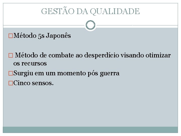 GESTÃO DA QUALIDADE �Método 5 s Japonês � Método de combate ao desperdício visando