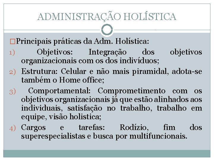 ADMINISTRAÇÃO HOLÍSTICA �Principais práticas da Adm. Holística: 1) Objetivos: Integração dos objetivos organizacionais com