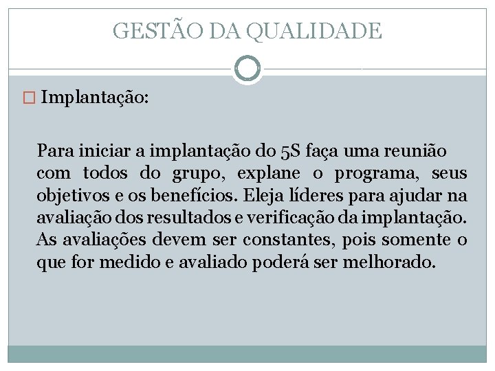 GESTÃO DA QUALIDADE � Implantação: Para iniciar a implantação do 5 S faça uma