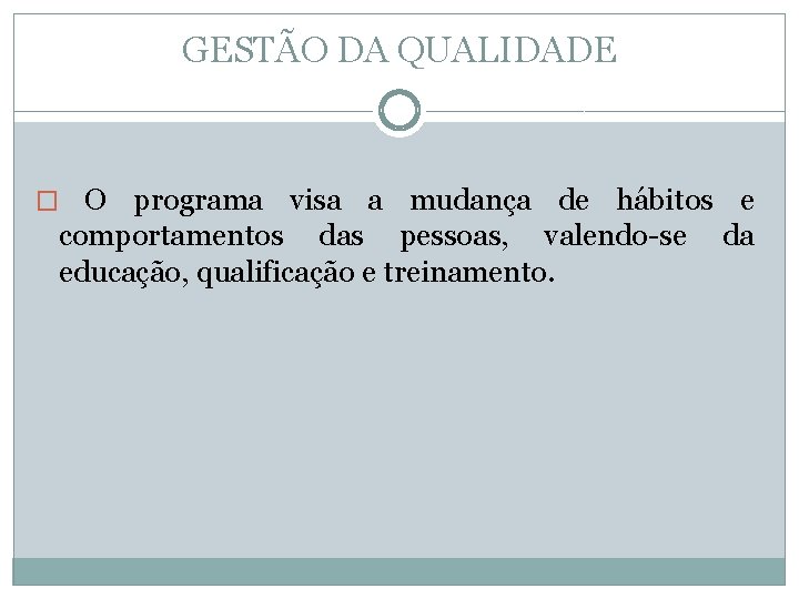 GESTÃO DA QUALIDADE � O programa visa a mudança de hábitos e comportamentos das