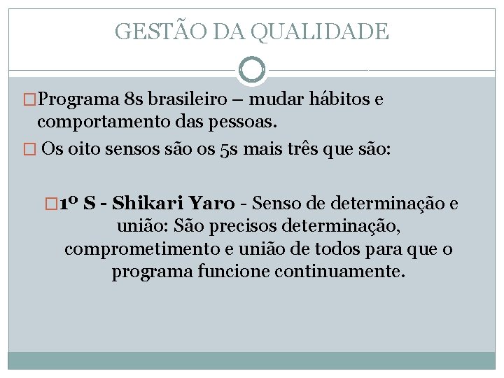 GESTÃO DA QUALIDADE �Programa 8 s brasileiro – mudar hábitos e comportamento das pessoas.
