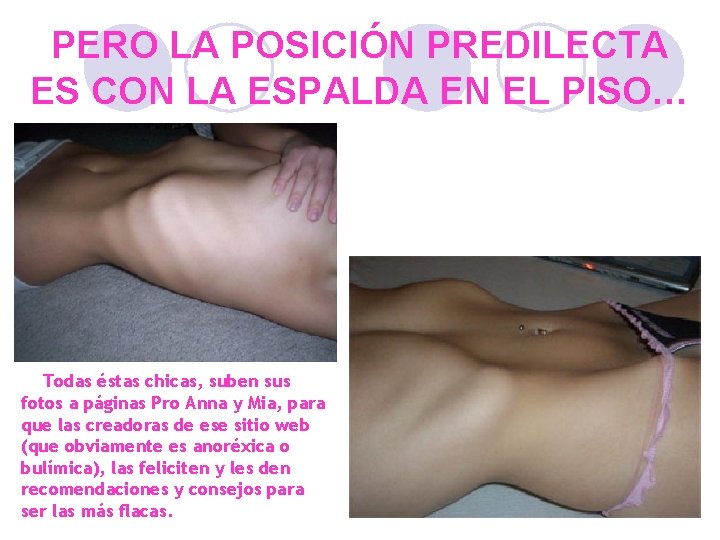 PERO LA POSICIÓN PREDILECTA ES CON LA ESPALDA EN EL PISO… Todas éstas chicas,