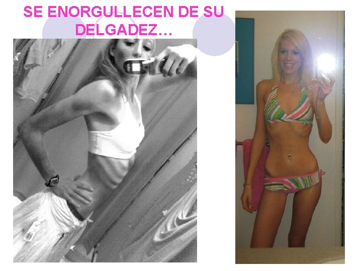 SE ENORGULLECEN DE SU DELGADEZ… 