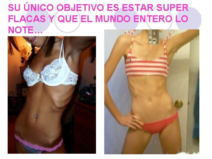 SU ÚNICO OBJETIVO ES ESTAR SUPER FLACAS Y QUE EL MUNDO ENTERO LO NOTE…