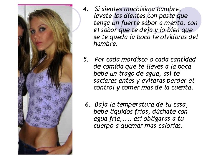 4. Si sientes muchísima hambre, lávate los dientes con pasta que tenga un fuerte