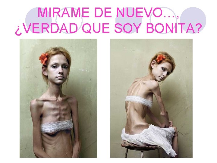 MIRAME DE NUEVO…, ¿VERDAD QUE SOY BONITA? 