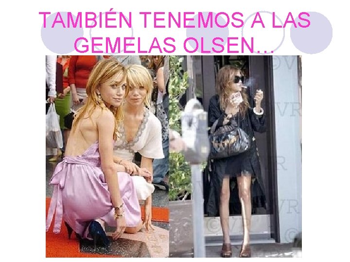 TAMBIÉN TENEMOS A LAS GEMELAS OLSEN… 