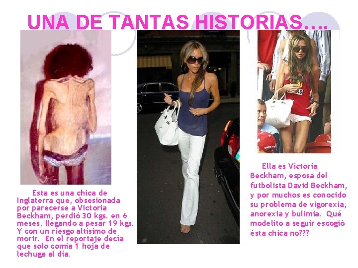 UNA DE TANTAS HISTORIAS…. Esta es una chica de Inglaterra que, obsesionada por parecerse