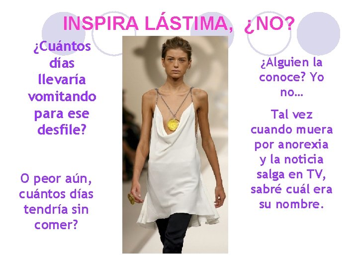 INSPIRA LÁSTIMA, ¿NO? ¿Cuántos días llevaría vomitando para ese desfile? O peor aún, cuántos