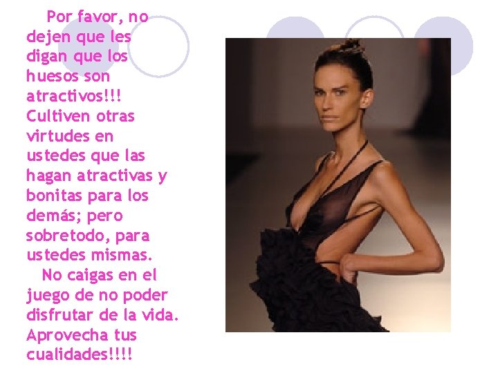 Por favor, no dejen que les digan que los huesos son atractivos!!! Cultiven otras