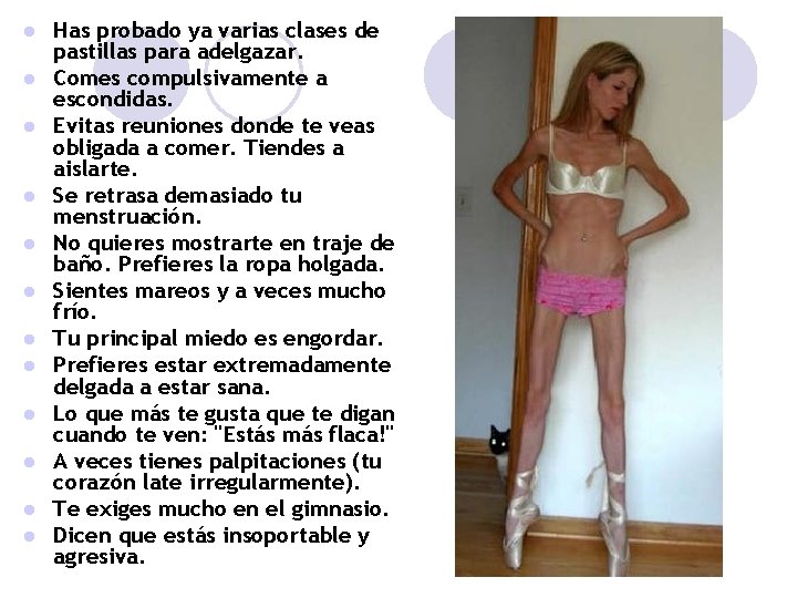 l l l Has probado ya varias clases de pastillas para adelgazar. Comes compulsivamente