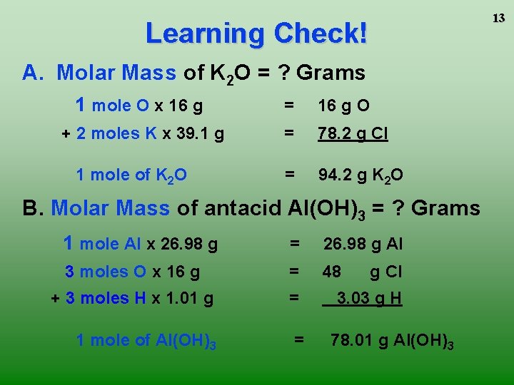 13 Learning Check! A. Molar Mass of K 2 O = ? Grams 1 13 Learning Check! A. Molar Mass of K 2 O = ? Grams 1