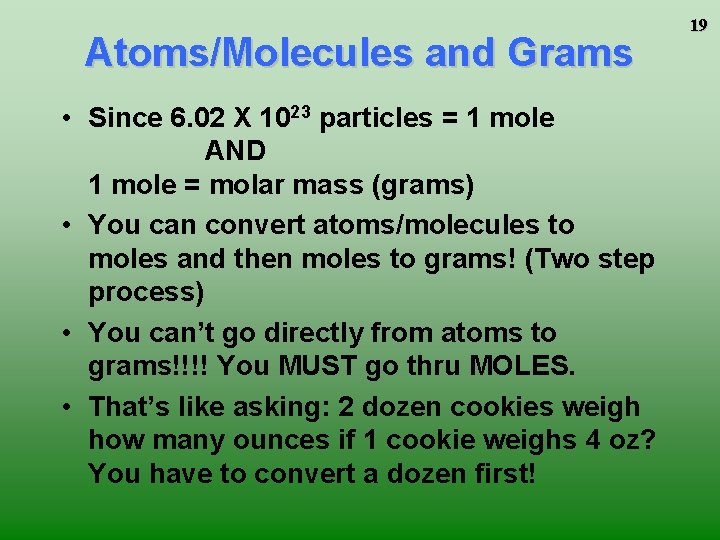 Atoms/Molecules and Grams • Since 6. 02 X 1023 particles = 1 mole AND Atoms/Molecules and Grams • Since 6. 02 X 1023 particles = 1 mole AND