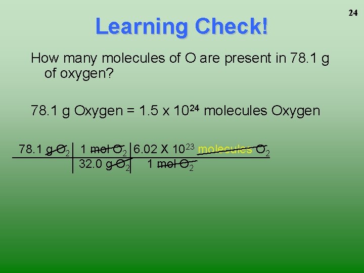 Learning Check! How many molecules of O are present in 78. 1 g of Learning Check! How many molecules of O are present in 78. 1 g of